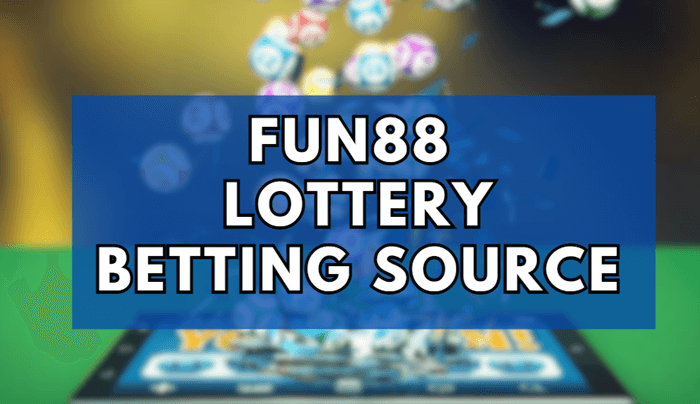 Fun88 the new lottery betting source